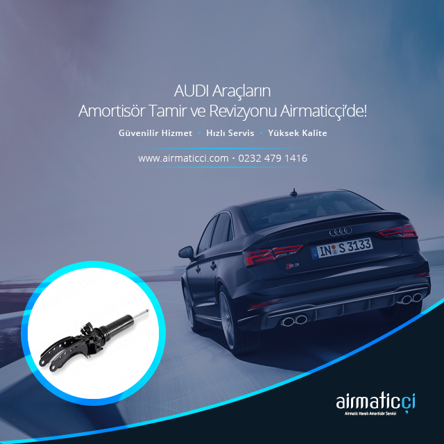 AUDI Araçların Amortisör Tamir ve Revizyonu Airmaticçi‘de!